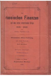 Die russischen Finanzen seit dem letzten orientalischen Kriege 1876-1883. Dt. Bearb. m. e. Vorworte v. M. Reischer.