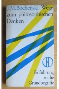 Wege zum philosophischen Denken.   - J. M. Bochenski / Herder-Bücherei ; Bd. 62