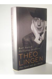 Theo Lingen. Das Spiel mit der Maske. Biographie