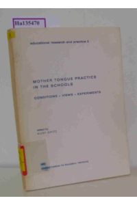 Mother Tongue Practice in the Schools. Conditions - Views - Experiments. (=educational research and practice, 2).