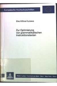 Zur Optimierung von grammatikalischen Instruktionstexten.   - Europäische Hochschulschriften / Reihe 11 / Pädagogik ; Bd. 300