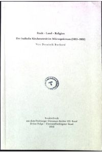 Stadt - Land - Region: Der badische Kirchenstreit im Mikrospektrum (1853-1855)  - Sonderdruck aus dem Freiburger Diözesan-Archiv 120. Band, 3. Folge - 52. Band 2000