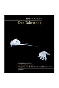 Der Taktstock. Dirigenten erzählen von ihrem Instrument. Fotografien von Steffen Ramlow und Hannes Ravic. Die Gespräche mit den Dirigenten fanden zwischen dem 12. Februar 1999 und dem 8. Januar 2000 statt.