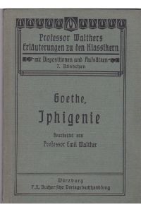 Professor Walthers Erläuterungen zu den Klassikern: Goethe, Iphigenie