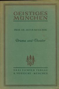 Drama und Theater.   - Aus der Reihe: Geistiges München.