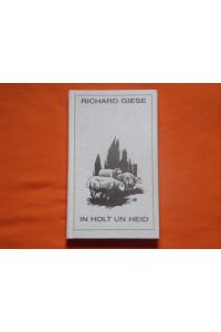 In Holt un Heid. Gedichte und Prosa von Richard Giese.