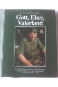 Gott, Ehre, Vaterland  - Eine Bild-Dokumentation der Geschichte der Panzergrenadierdivision Großdeutschland an der Ostfront 1942-1944
