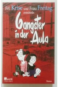Gangster in der Aula (Frl. Krise und Frau Freitag ermitteln, Band 3).