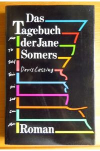 Das Tagebuch der Jane Somers : Roman.   - [Doris Lessing]. Aus dem Engl. übers. von Barbara Schönberg