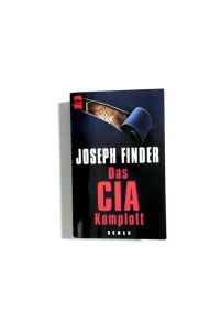 Das CIA-Komplott : Roman.   - Aus dem Amerikan. von Beatrice und Wolfgang Bick / Heyne-Bücher / 1 / Heyne allgemeine Reihe ; Nr. 10267