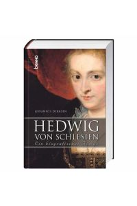 Hedwig von Schlesien.   - Ein biografischer Roman.