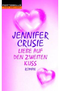 Liebe auf den zweiten Kuss : Roman.   - Aus dem Amerikan. von Inez Meyer / Goldmann ; 55472 : Portobello : Top-Seller