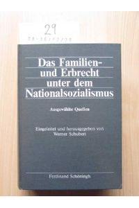 Das Familien- und Erbrecht unter dem Nationalsozialismus - Ausgewählte Quellen zu den wichtigsten Gesetzen und Projekten aus den Ministerialakten