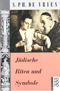 Jüdische Riten und Symbole.   - Aus dem Holländ. übers. von Miriam Sterenzy. Bearb. von Miriam Magal. Rororo 8758, rororo-Sachbuch.