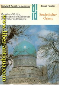 Sowjetischer Orient - Kunst und Kultur, Geschichte und Gegenwart der Völker Mittelasiens