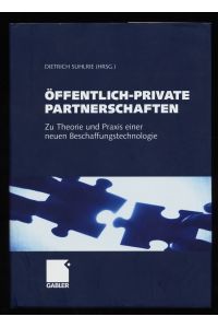 Öffentlich-private Partnerschaften : Zu Theorie und Praxis einer neuen Beschaffungstechnologie.