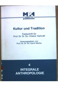 Kultur und Tradition : Festschr. für Prof. Dr. Dr. Sc. Otakar Nahodil.   - Integrale Anthropologie ; 4