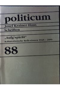 Aufg'spießt Kabarettistische Reflexionen 1945-2000; in: politicum Nr. 88; Josef Krainer Haus Schriften
