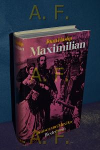 Maximilian : Kaiser von Mexiko.