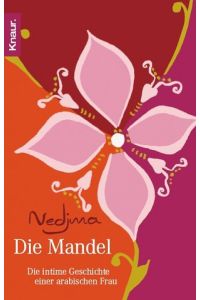 Die Mandel : [die intime Geschichte einer arabischen Frau].   - Aus dem Franz. von Eliane Hagedorn und Bettina Runge / Knaur ; 63403