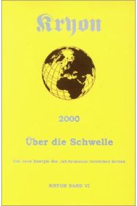 Kyron 2000 und über die Schwelle.   - Kryon Lehrbuch Band 6.