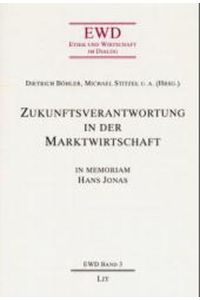 Zukunftsverantwortung in der Marktwirtschaft.   - Ethik und Wirtschaft im Dialog ; Bd. 3.