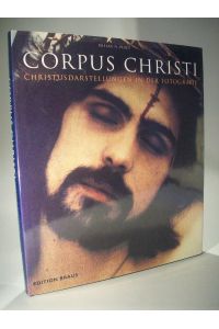 Corpus Christi - Christusdarstellungen in der Fotografie. (Jesus Christus in der Fotografie)