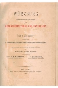 Würzburg insbesondere seine Einrichtungen für Gesundheitspflege und Unterricht. Fest-Schrift gewidmet der 18. Versammlung des Deutschen Vereins für öffentliche Gesundheitspflege