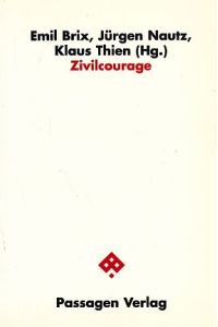 Zivilcourage.   - Reihe Civil Society der Österreichischen Forschungsgemeinschaft ; 8; Passagen Gesellschaft.