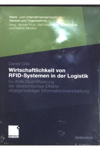Wirschaftlichkeit von RFID-Systemen in der Logistik : Ex-Ante-Quantifizierung der ökonomischen Effekte allgegenwärtiger Informationsverarbeitung.   - Gabler Research : Markt- und Unternehmensentwicklung;