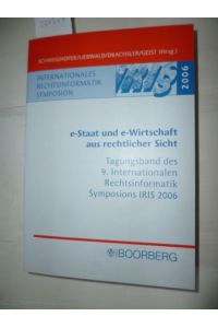 e-Staat un e-Wirtschaft aus rechtlicher Sicht : Tagungsband des 9. Internationalen Rechtsinformatik Symposiums IRIS 2006.