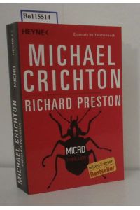 Micro  - [Thriller] / Michael Crichton   Richard Preston. Aus dem Engl. von Michael Bayer