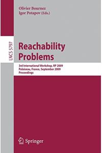 Reachability Problems: Third International Workshop, RP 2009, Palaiseau, France, September 23-25, 2009, Proceedings (Lecture Notes in Computer Science)