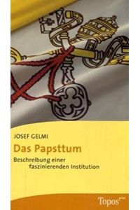 Das Papsttum - Beschreibung einer faszinierenden Instituion.   - Topos-plus-Taschenbücher, Band 641.