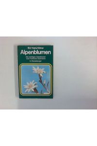Alpenblumen : alle wichtigen Alpenblumen nach Farbfotos bestimmen.   - Elfrune Wendelberger / BLV-Naturführer ; Bd. [10]5