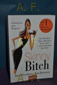 Skinny Bitch : die Wahrheit über schlechtes Essen, fette Frauen und gutes Aussehen [Schlanksein ohne Hungern!].   - Aus dem Amerikan. von Christiane Burkhardt / Goldmann - 17039 : Mosaik bei Goldmann