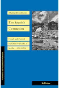The Spanish Connection. French and Flemish Merchant Networks in Seville (1570-1650). (Wirtschafts- und Sozialhistorische Studien).