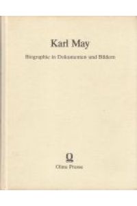 Karl May. Biographie in Dokumenten und Bildern.   - (Der große Karl May Bildband. Dokumente und Bilder).