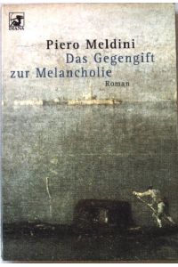 Das Gegengift zur Melancholie : Roman.   - Nr. 0044