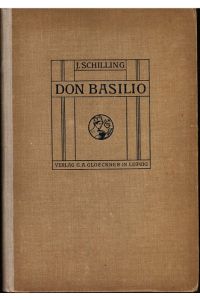 Don Basilio oder Praktische Anleitung zum mündlichen und schriftlichen Verkehr im Spanischen.   - J. Schilling