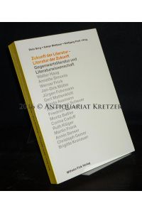Zukunft der Literatur - Literatur der Zukunft. Gegenwartsliteratur und Literaturwissenschaft. [Herausgegeben von Reto Sorg, Adrian Mettauer und Wolfgang Proß].