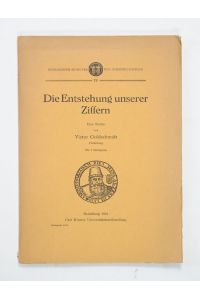 Die Entstehung unserer Ziffern. Eine Studie. (= Heidelberger Akten der von Portheim-Stiftung, Bd. 19).