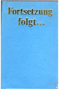 Fortsetzung folgt . . .   - Geschichten aus dem Alltag der Freien Deutschen Jugend. Zweifarbillustrationen von Gisela Röder.