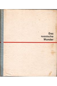 Das russische Wunder.   - Bilder und Texte zur Geschichte Russland und der Sowjetunion.
