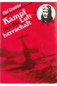 Kampf um die Luftherrschaft.   - Beiträge zur Luftkriegsgeschichte des zweiten Weltkrieges.