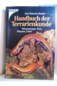 Handbuch der Terrarienkunde. Terrarientypen, Tiere, Pflanzen, Futter