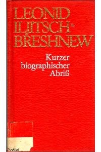 Leonid Iljitsch Breshnew - kurzer biographischer Abriß.   - Mit Bildtafeln.