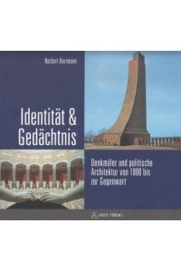Identität und Gedächnis.   - Denkmäler und politische Architektur von 1800 bis zur Gegenwart.