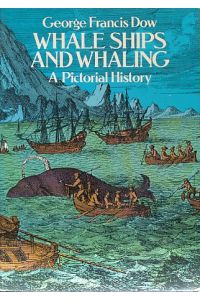 Whale ships and whaling. A pictorial history.
