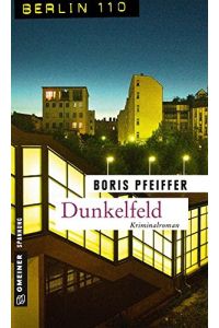 Dunkelfeld: Kriminalroman (Berlin 110 im GMEINER-Verlag)